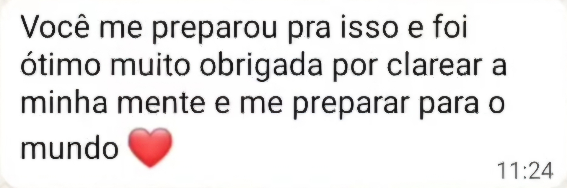 Depoimento real de cliente: Você me preparou para o mundo.